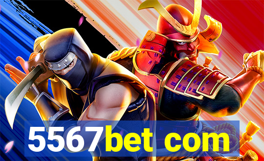 5567bet com